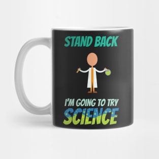 Stand Back I'm Going To Try Science Funny Mug